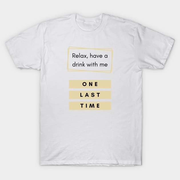 One last Time T-Shirt by blablagnes